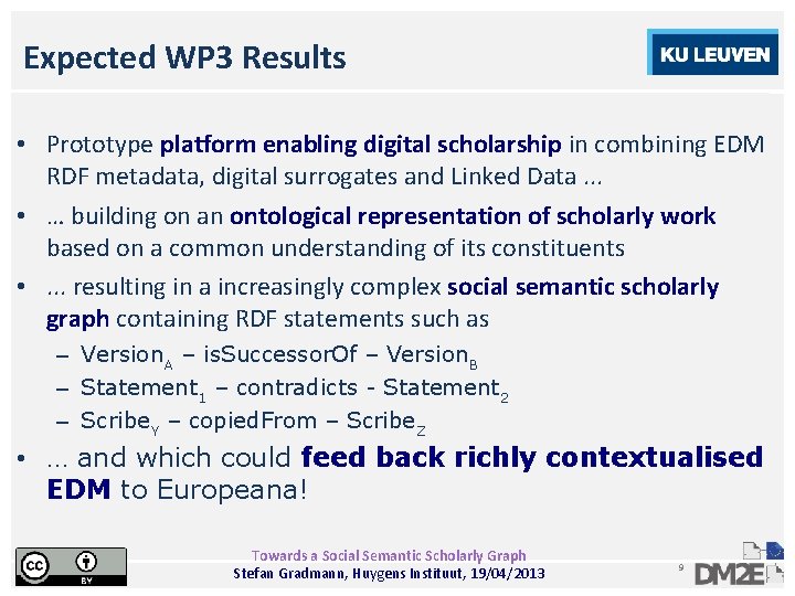 Expected WP 3 Results • Prototype platform enabling digital scholarship in combining EDM RDF