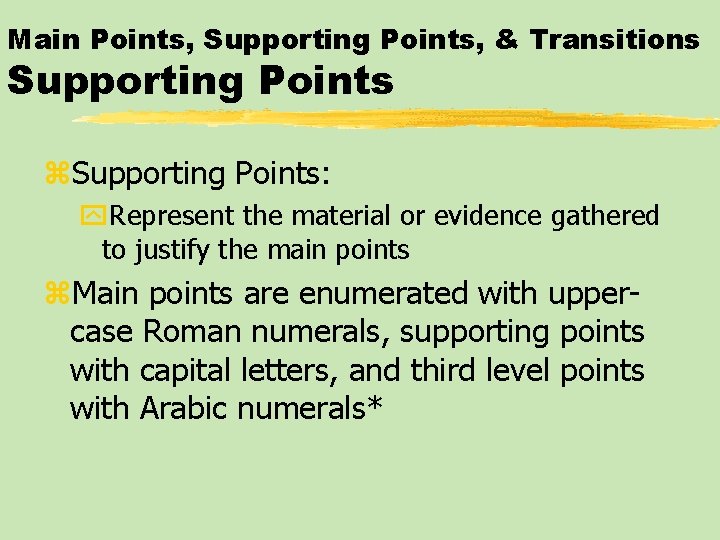 Main Points, Supporting Points, & Transitions Supporting Points z. Supporting Points: y. Represent the