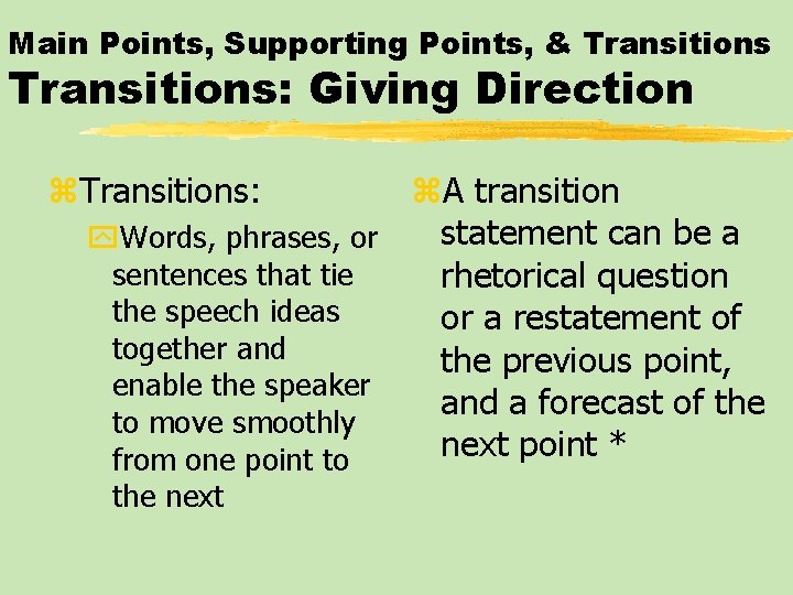 Main Points, Supporting Points, & Transitions: Giving Direction z. Transitions: z. A transition statement
