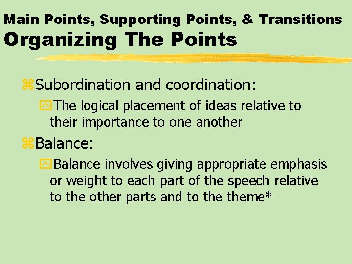 Main Points, Supporting Points, & Transitions Organizing The Points z. Subordination and coordination: y.