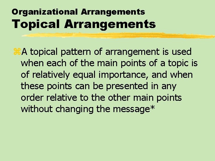 Organizational Arrangements Topical Arrangements z. A topical pattern of arrangement is used when each