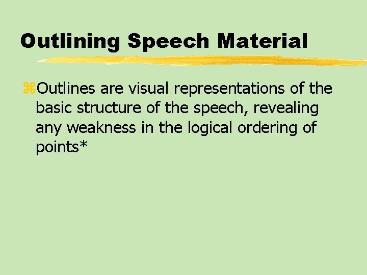 Outlining Speech Material z. Outlines are visual representations of the basic structure of the