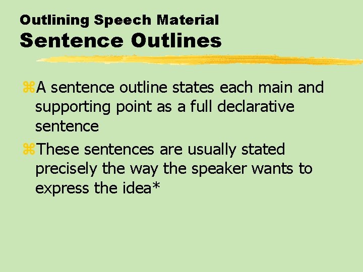 Outlining Speech Material Sentence Outlines z. A sentence outline states each main and supporting