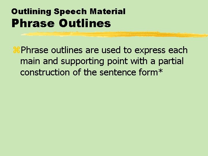 Outlining Speech Material Phrase Outlines z. Phrase outlines are used to express each main