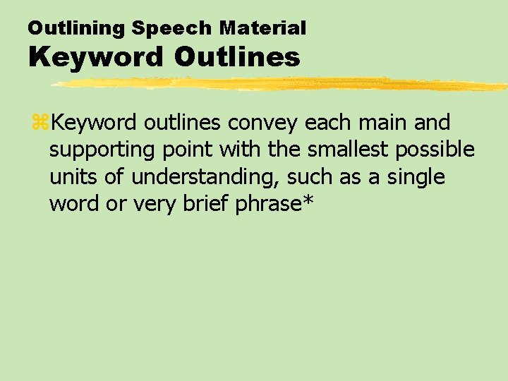 Outlining Speech Material Keyword Outlines z. Keyword outlines convey each main and supporting point