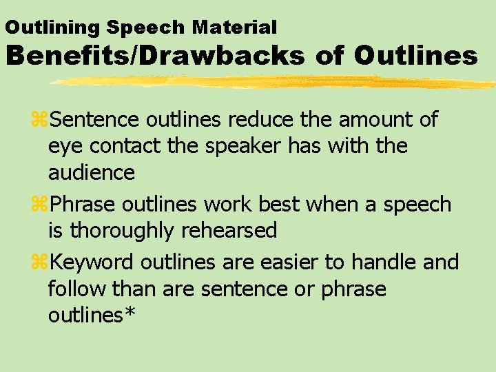 Outlining Speech Material Benefits/Drawbacks of Outlines z. Sentence outlines reduce the amount of eye