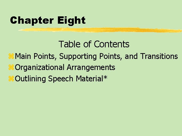 Chapter Eight Table of Contents z. Main Points, Supporting Points, and Transitions z. Organizational