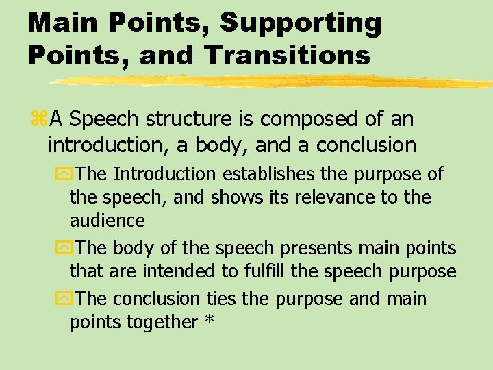 Main Points, Supporting Points, and Transitions z. A Speech structure is composed of an