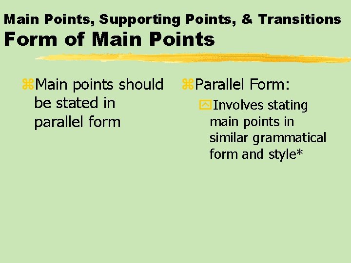 Main Points, Supporting Points, & Transitions Form of Main Points z. Main points should