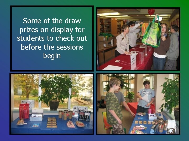Some of the draw prizes on display for students to check out before the Some of the draw prizes on display for students to check out before the