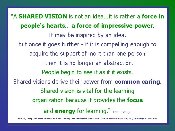 "A SHARED VISION is not an idea. . . it is rather a force "A SHARED VISION is not an idea. . . it is rather a force