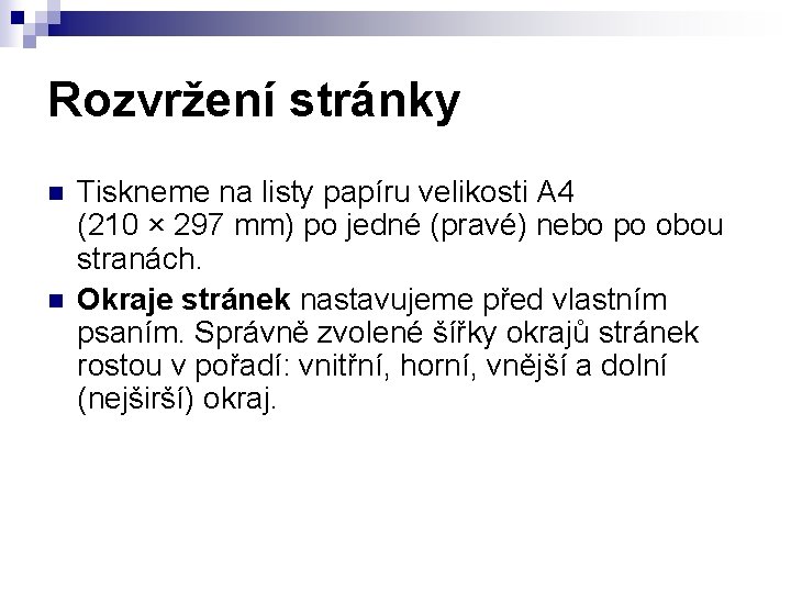 Rozvržení stránky n n Tiskneme na listy papíru velikosti A 4 (210 × 297