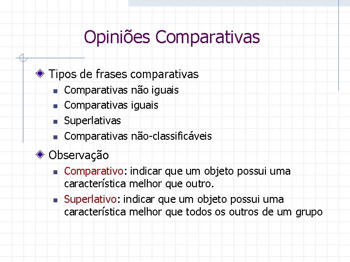 Opiniões Comparativas Tipos de frases comparativas n n Comparativas não iguais Comparativas iguais Superlativas