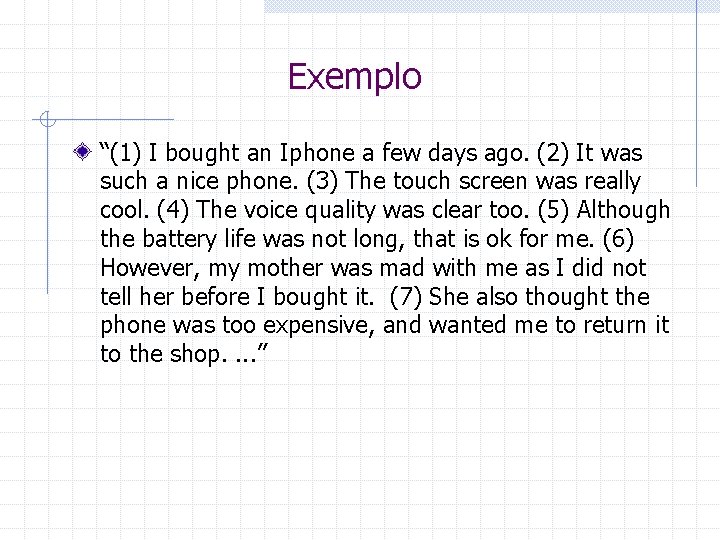 Exemplo “(1) I bought an Iphone a few days ago. (2) It was such