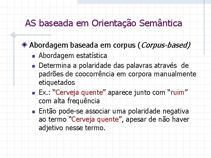 AS baseada em Orientação Semântica Abordagem baseada em corpus (Corpus-based) n n Abordagem estatística