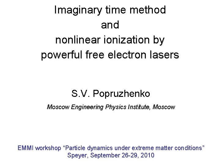 Imaginary time method and nonlinear ionization by powerful free electron lasers S. V. Popruzhenko