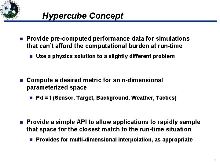 Hypercube Concept n Provide pre-computed performance data for simulations that can’t afford the computational Hypercube Concept n Provide pre-computed performance data for simulations that can’t afford the computational