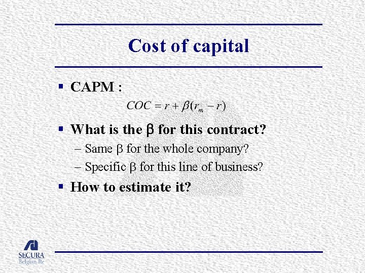 Cost of capital § CAPM : § What is the b for this contract?