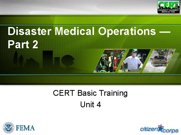 Disaster Medical Operations — Part 2 CERT Basic Training Unit 4 