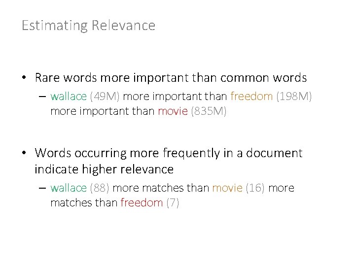 Estimating Relevance • Rare words more important than common words – wallace (49 M)