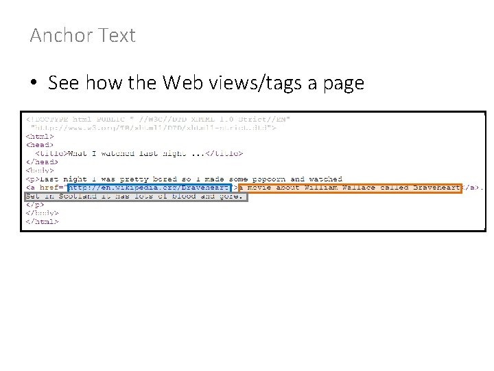 Anchor Text • See how the Web views/tags a page Anchor Text • See how the Web views/tags a page