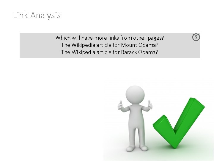 Link Analysis Which will have more links from other pages? The Wikipedia article for