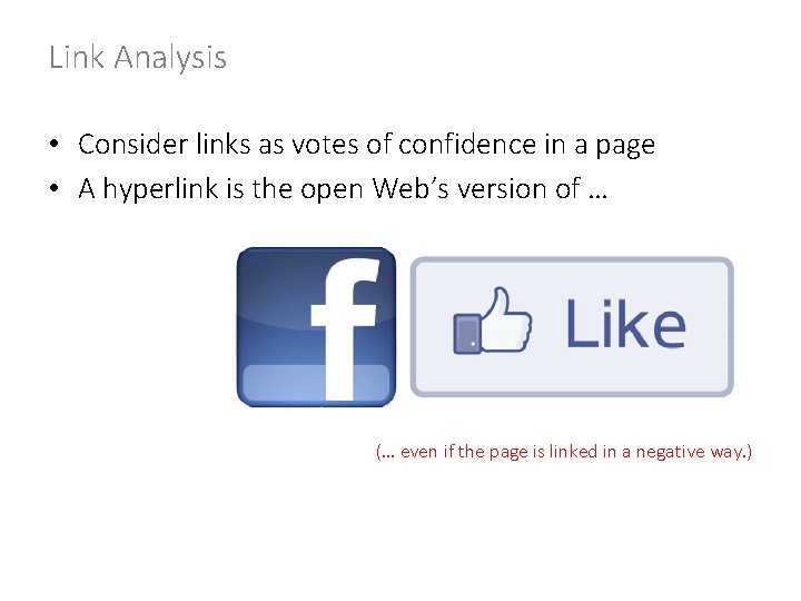 Link Analysis • Consider links as votes of confidence in a page • A Link Analysis • Consider links as votes of confidence in a page • A