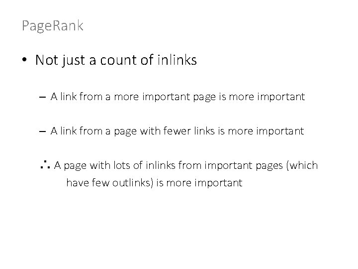 Page. Rank • Not just a count of inlinks – A link from a