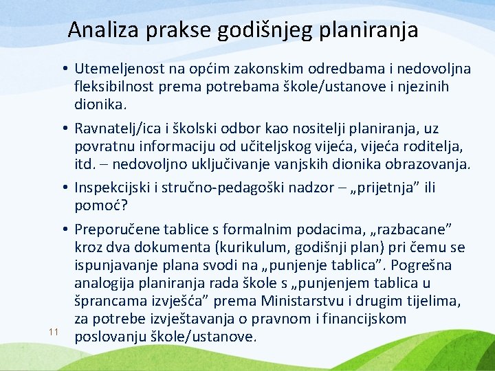 Analiza prakse godišnjeg planiranja • Utemeljenost na općim zakonskim odredbama i nedovoljna fleksibilnost prema