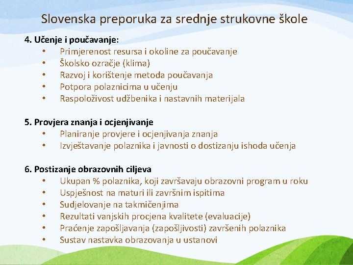 Slovenska preporuka za srednje strukovne škole 4. Učenje i poučavanje: • Primjerenost resursa i