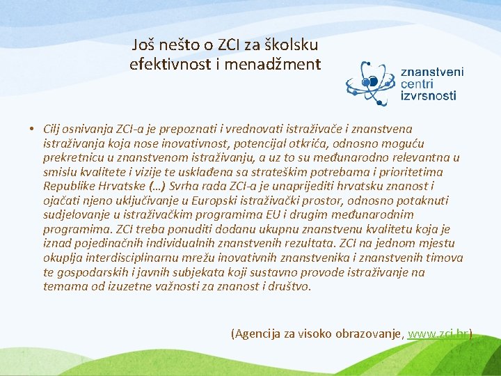 Još nešto o ZCI za školsku efektivnost i menadžment • Cilj osnivanja ZCI-a je