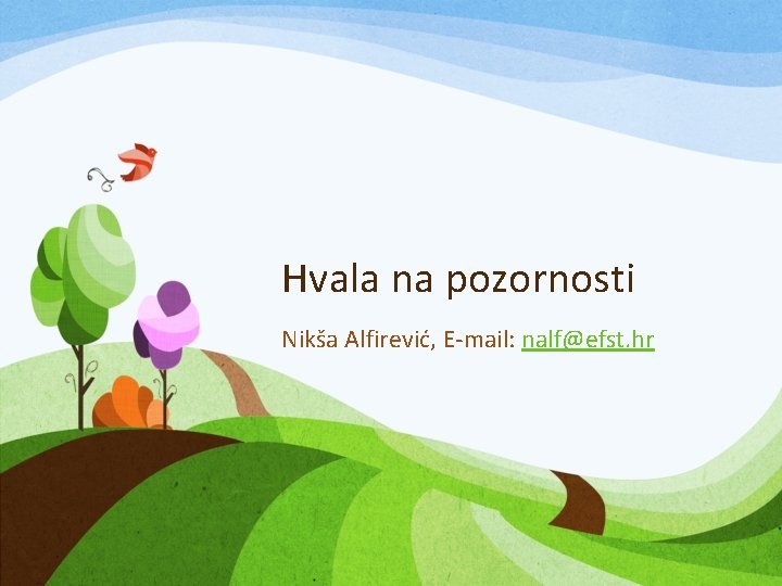Hvala na pozornosti Nikša Alfirević, E-mail: nalf@efst. hr Hvala na pozornosti Nikša Alfirević, E-mail: nalf@efst. hr