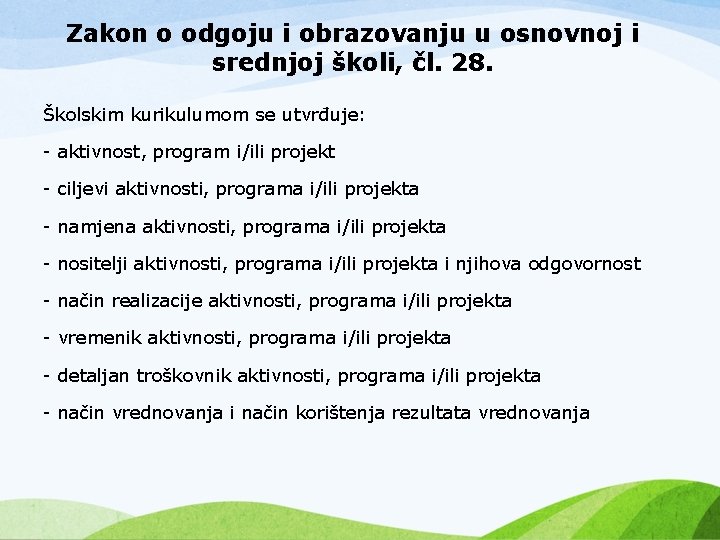 Zakon o odgoju i obrazovanju u osnovnoj i srednjoj školi, čl. 28. Školskim kurikulumom