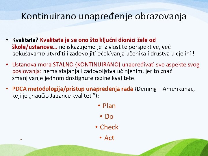 Kontinuirano unapređenje obrazovanja • Kvaliteta? Kvaliteta je se ono što ključni dionici žele od Kontinuirano unapređenje obrazovanja • Kvaliteta? Kvaliteta je se ono što ključni dionici žele od