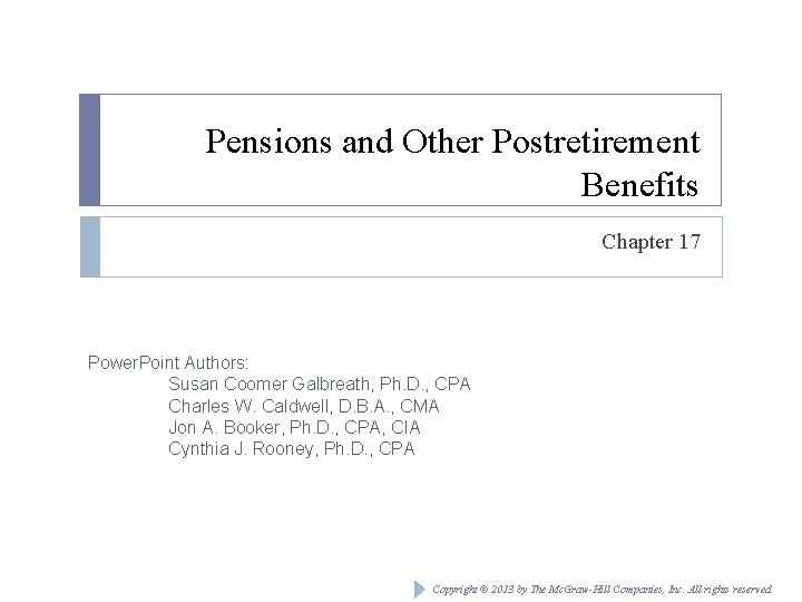 Pensions and Other Postretirement Benefits Chapter 17 Power. Point Authors: Susan Coomer Galbreath, Ph.