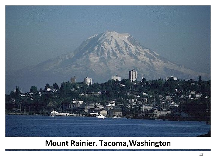 Mount Rainier. Tacoma, Washington 12 