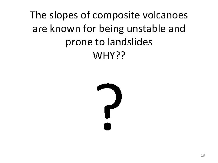 The slopes of composite volcanoes are known for being unstable and prone to landslides