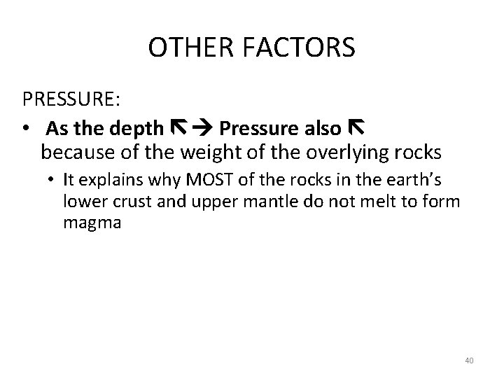 OTHER FACTORS PRESSURE: • As the depth Pressure also because of the weight of