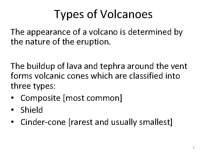 Types of Volcanoes The appearance of a volcano is determined by the nature of