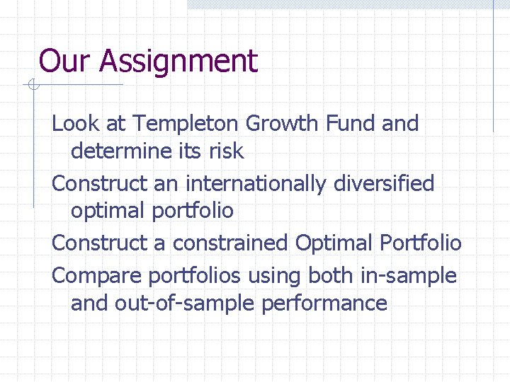Our Assignment Look at Templeton Growth Fund and determine its risk Construct an internationally