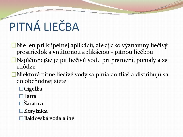 PITNÁ LIEČBA �Nie len pri kúpeľnej aplikácii, ale aj ako významný liečivý prostriedok s