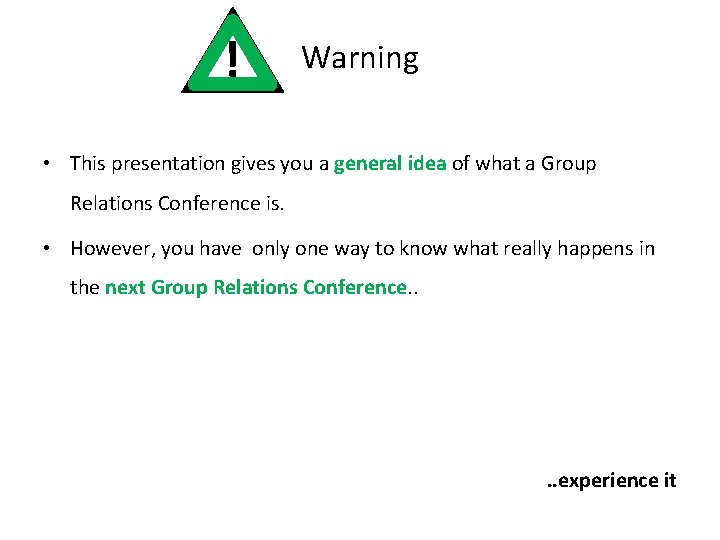 ! Warning • This presentation gives you a general idea of what a Group