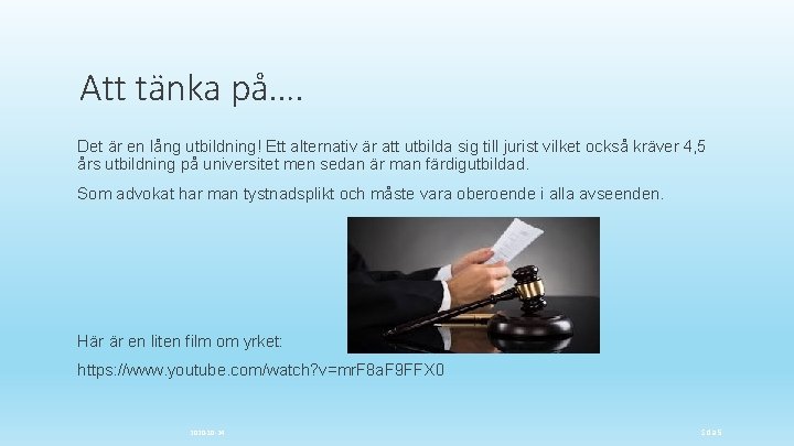 Att tänka på…. Det är en lång utbildning! Ett alternativ är att utbilda sig