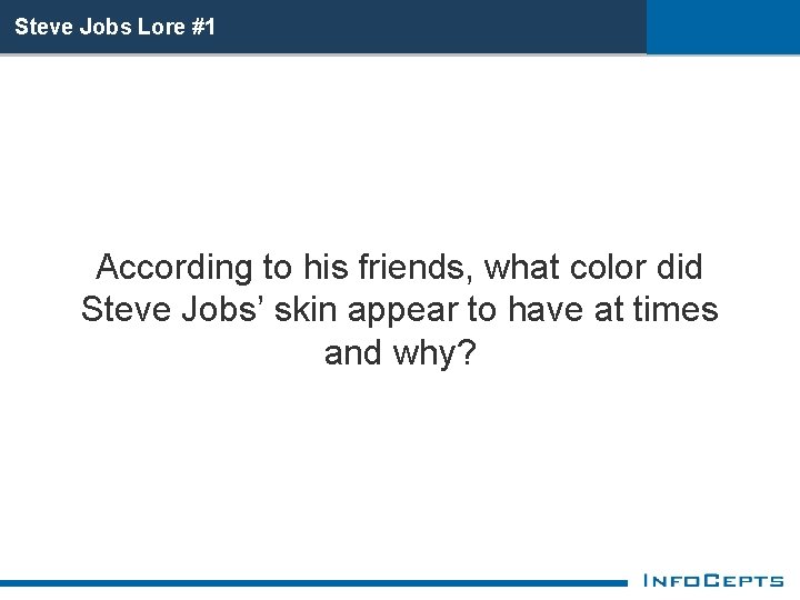 Steve Jobs Lore #1 According to his friends, what color did Steve Jobs’ skin