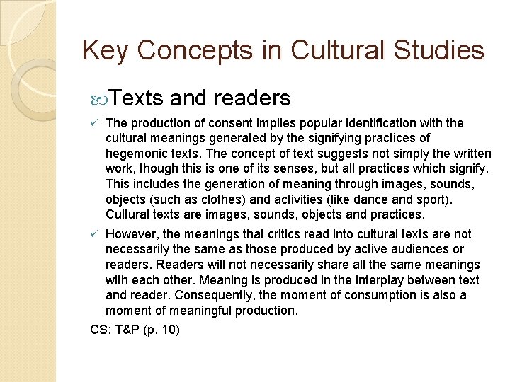 Key Concepts in Cultural Studies Texts and readers ü The production of consent implies