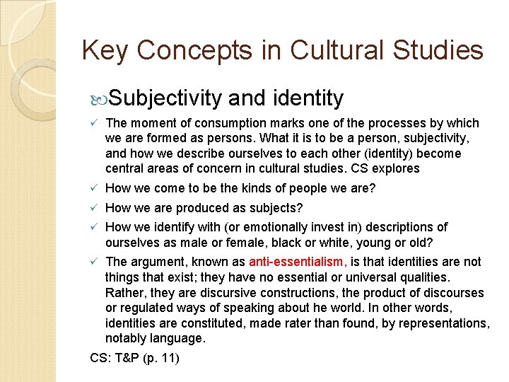 Key Concepts in Cultural Studies Subjectivity and identity ü The moment of consumption marks