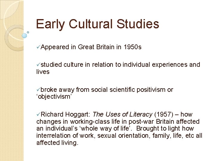 Early Cultural Studies üAppeared üstudied lives in Great Britain in 1950 s culture in