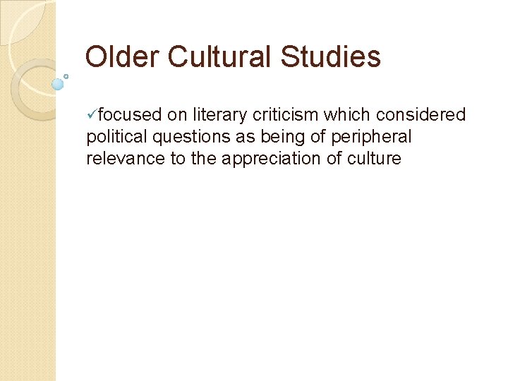 Older Cultural Studies üfocused on literary criticism which considered political questions as being of Older Cultural Studies üfocused on literary criticism which considered political questions as being of