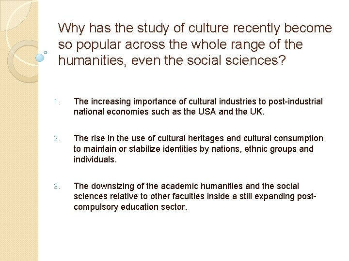 Why has the study of culture recently become so popular across the whole range