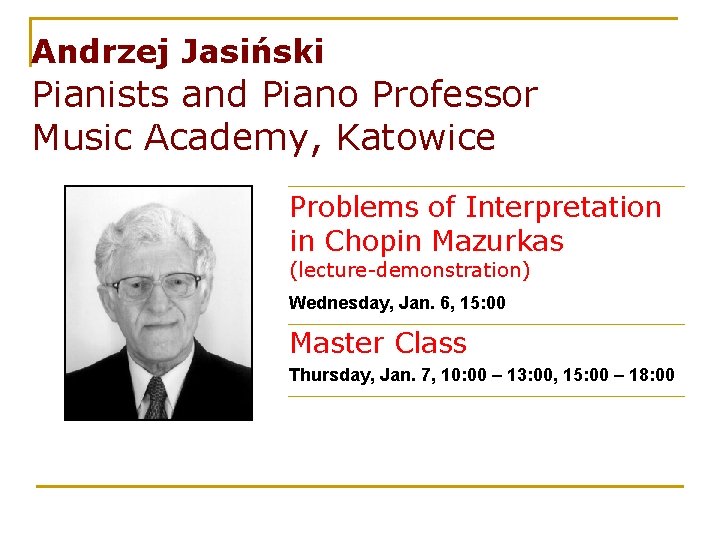 Andrzej Jasiński Pianists and Piano Professor Music Academy, Katowice Problems of Interpretation in Chopin